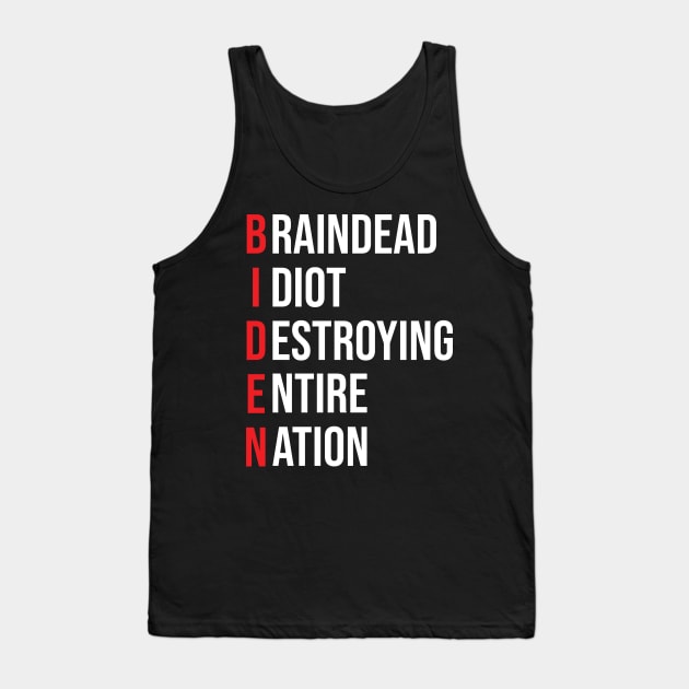 Biden, Braindead Idiot Destroying Entire Nation Tank Top by SharleenV80